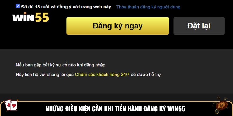 Những điều kiện cần khi tiến hành đăng ký Win55