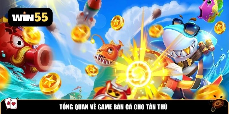 Tổng quan về game bắn cá cho tân thủ