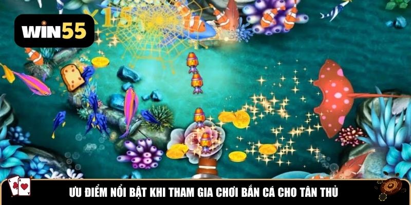 Ưu điểm nổi bật khi tham gia chơi bắn cá cho tân thủ