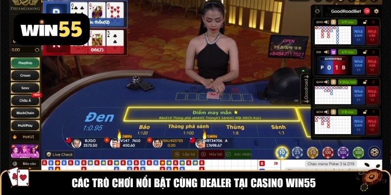Các trò chơi nổi bật cùng dealer tại Casino Win55
