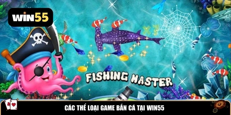 Các thể loại game bắn cá tại WIN55