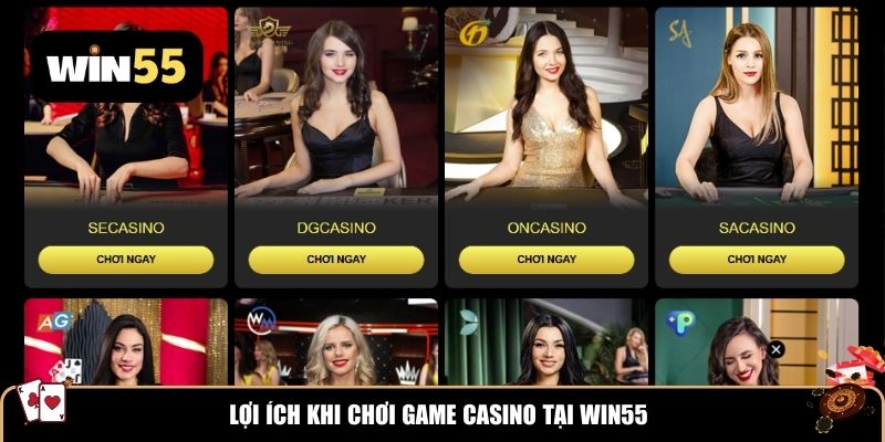 Lợi ích khi chơi game casino tại Win55