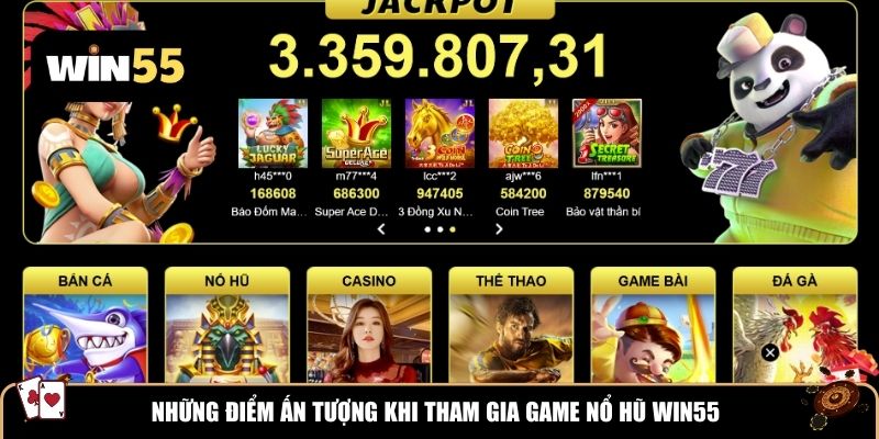 Những điểm ấn tượng khi tham gia game nổ hũ Win55