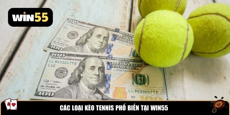 Các loại kèo tennis phổ biến tại WIN55
