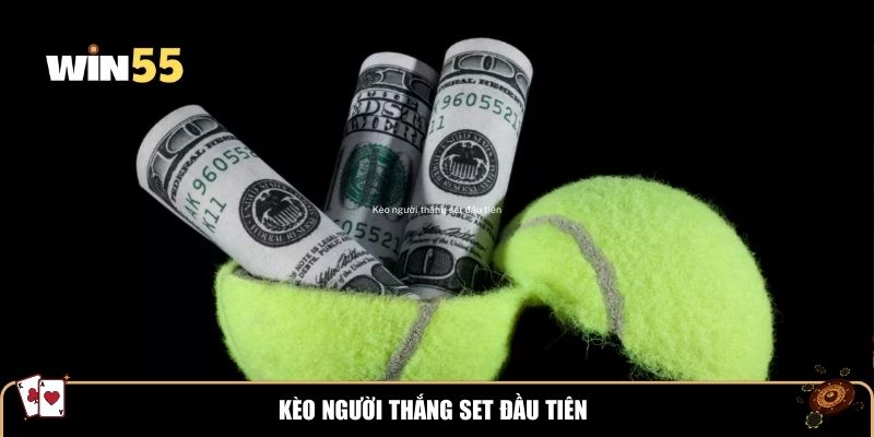 Kèo người thắng set đầu tiên