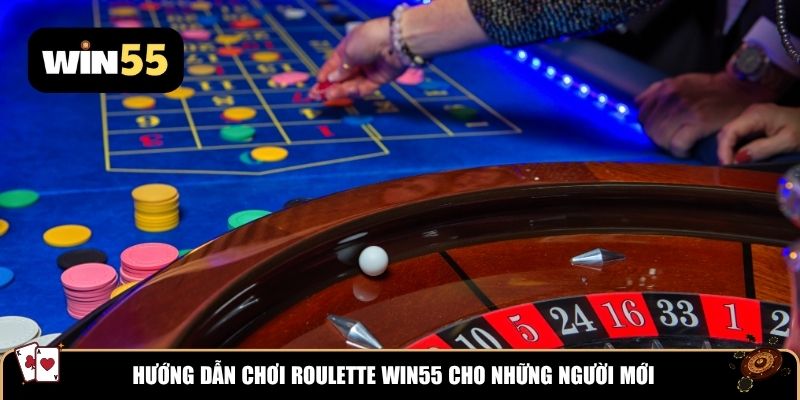 Hướng dẫn chơi Roulette Win55 cho những người mới