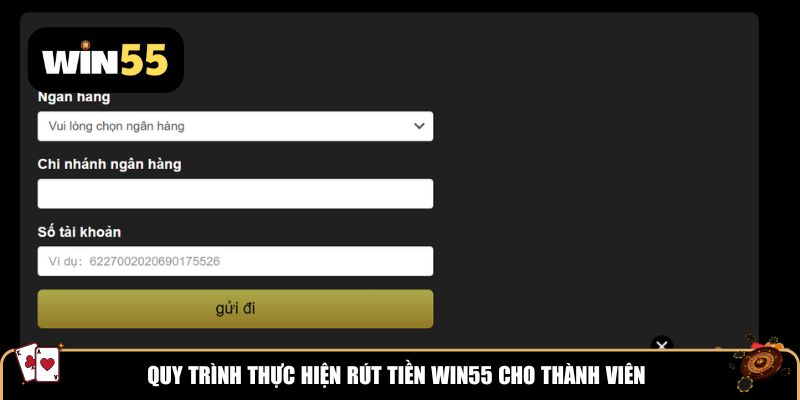 Quy trình thực hiện rút tiền Win55 cho thành viên