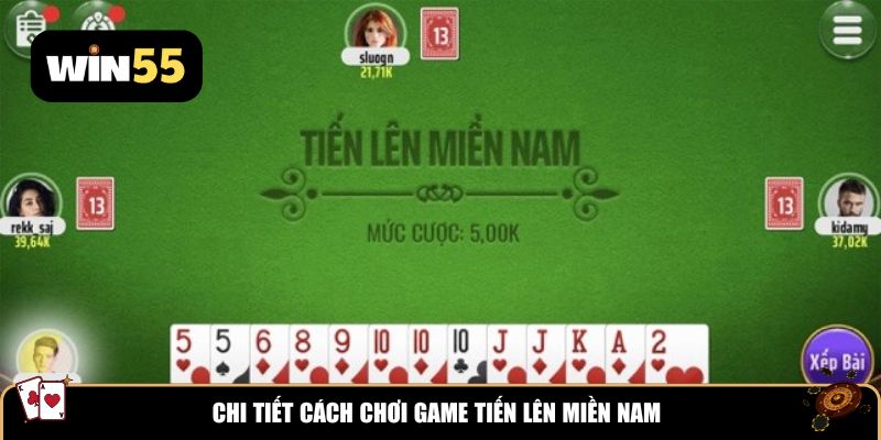 Chi tiết cho người chơi về cách chơi Tiến lên miền Nam