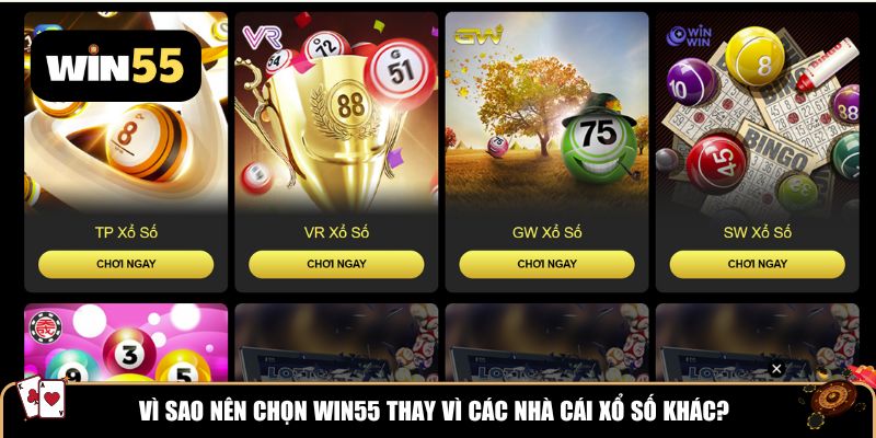 Vì sao nên chọn Win55 thay vì các nhà cái xổ số khác?